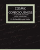 Cosmic Consciousness - A Study in the Evolution of the Human Mind