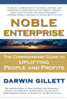 Noble Enterprise: The Commonsense Guide to Uplifting People and Profits