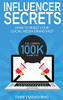Influencer Secrets: How To Build Your Social Media Brand Fast