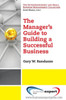 A Manager's Guide to Building a Successful Business