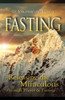 Fasting: Releasing the Miraculous Through Prayer and Fasting