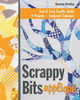 Scrappy Bits Appliqué - Print-On-Demand Edition: Fast & Easy Fusible Quilts, 8 Projects, Foolproof Technique [With Pattern(s)] [With Pattern(s)]