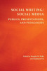 Social Writing/Social Media: Publics, Presentations, and Pedagogies