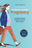Common Sense Pregnancy: Navigating a Healthy Pregnancy and Birth for Mother and Baby