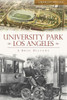University Park, Los Angeles:: A Brief History