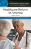 Healthcare Reform in America: A Reference Handbook