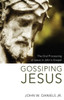 Gossiping Jesus: The Oral Processing of Jesus in John's Gospel