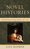 Novel Histories: British Women Writing History, 1760-1830