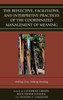 Reflective, Facilitative, and Interpretive Practice of the Coordinated Management of Meaning: Making Lives and Making Meaning