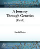 A Journey Through Genetics: Part I