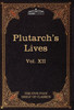 Plutarch's Lives: The Five Foot Shelf of Classics, Vol XII (in 51 Volumes)