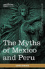 The Myths of Mexico and Peru