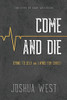 Come And Die: Dying To Self And Living For Christ, A Book On Christian Discipleship