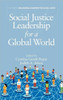 Social Justice Leadership for a Global World