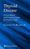 Thyroid Disease: A Case-Based and Practical Guide for Primary Care