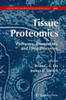 Tissue Proteomics: Pathways, Biomarkers, and Drug Discovery