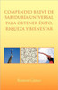 Compendio Breve de Sabiduria Universal Para Obtener Exito, Riqueza y Bienestar