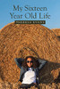 My Sixteen Year Old Life