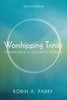 Worshipping Trinity, Second Edition: Coming Back to the Heart of Worship