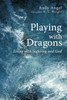 Playing with Dragons: Living with Suffering and God
