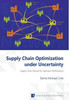 Supply Chain Optimization under Uncertainty