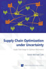 Supply Chain Optimization under Uncertainty