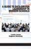 A Guide to Data-Driven Leadership in Modern Schools