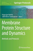 Membrane Protein Structure and Dynamics: Methods and Protocols
