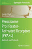 Peroxisome Proliferator-Activated Receptors (Ppars): Methods and Protocols