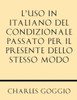 L'Uso in Italiano del Condizionale Passato Per Il Presente Dello Stesso Modo