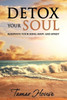 Detox Your Soul Renovate Your Mind, Body, and Spirit