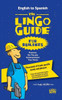 The Lingo Guide for Builders; La Lingo Guide Para Constructores