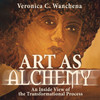 Art as Alchemy: An Inside View of the Transformational Process