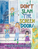 Don'T Slam The Screen Door!