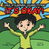 ItS Okay!: I Have A Learning Disability, And
