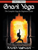 Gnani Yoga: The Complete Yoga for Beginners Guide: Simple Steps to Achieve Yoga Meditation
