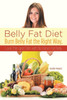 Belly Fat Diet: Burn Belly Fat the Right Way, Look Trim and Slim with No More Fat Belly