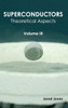 Superconductors: Volume III (Theoretical Aspects)