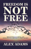Freedom Is Not Free: Reflections On Moral And Intellectual Growth In A Free Society