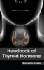 Handbook of Thyroid Hormone