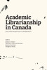 Academic Librarianship in Canada: Post-COVID Perspectives in a Neoliberal Era