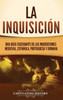 La InquisiciÃ³n: Una guÃ­a fascinante de las Inquisiciones medieval, espaÃ±ola, portuguesa y romana