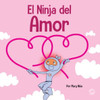 El Ninja del Amor: Un libro para niños sobre el amor