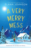 A Very Merry Mess: A Friends to Lovers Sweet RomCom