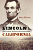 Lincoln and California: The President, the War, and the Golden State