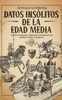 Datos Insólitos de la Edad Media: Datos Extraños, Curiosos e Interesantes sobre la Época Medieval