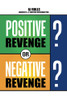 Positive Revenge Or Negative Revenge