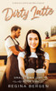 Dirty Latte: A Coffee Shop Romance