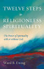 Twelve Steps To Religionless Spirituality