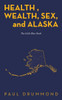 Health, Wealth, Sex, and Alaska: The Little Blue Book